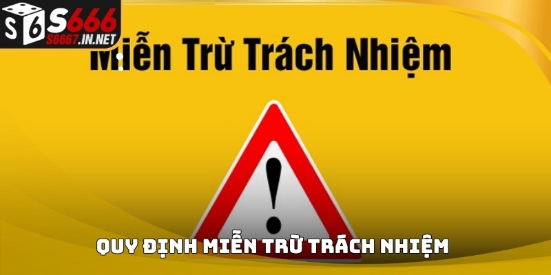 Quy định xuất hiện trong nội dung Miễn trừ trách nhiệm của S666