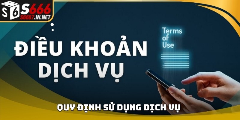 Quy định sử dụng trong nội dung Điều khoản và điều kiện của S666 Quy định sử dụng trong nội dung Điều khoản và điều kiện của S666