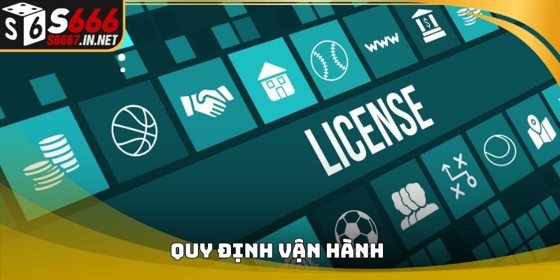 Quy định vận hành theo nội dung giấy phép hoạt động Quy định vận hành theo nội dung giấy phép hoạt động