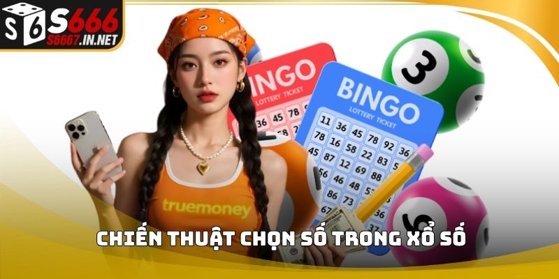 Chiến thuật chọn số trong xổ số Chiến thuật chọn số trong xổ số